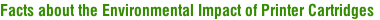 Facts about the Environmental Impact of Printer Cartridges
